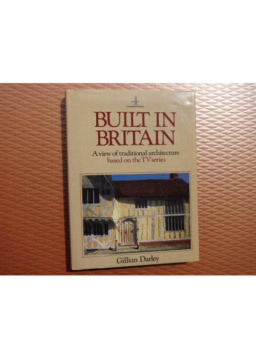Built in Britain: Regional Guide to Traditional British Architecture