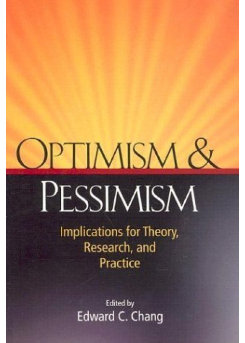 Optimism and Pessimism: Implications for Theory, Research and Practice