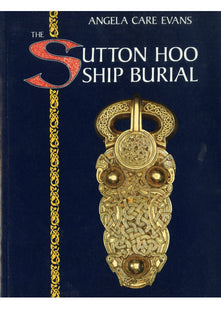 The Sutton Hoo Ship Burial
