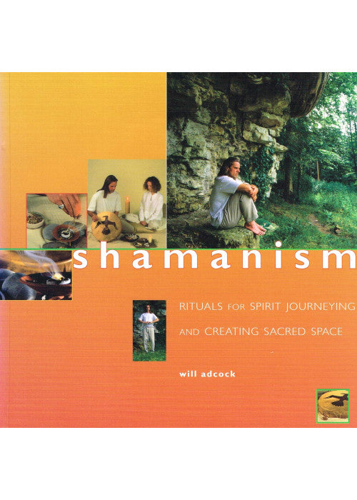 Shamanism - Rituals for Spirit Journeying and Creating Sacred Space