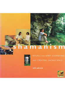 Shamanism - Rituals for Spirit Journeying and Creating Sacred Space