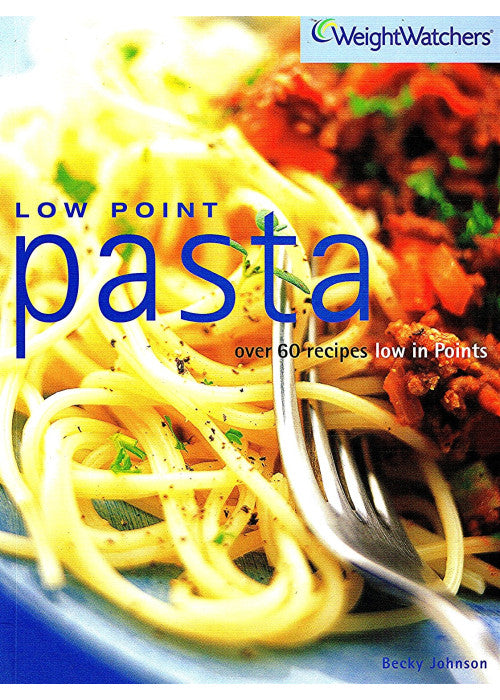 Low Point Pasta: Over 60 Recipes Low in Points (Weight Watchers S.)