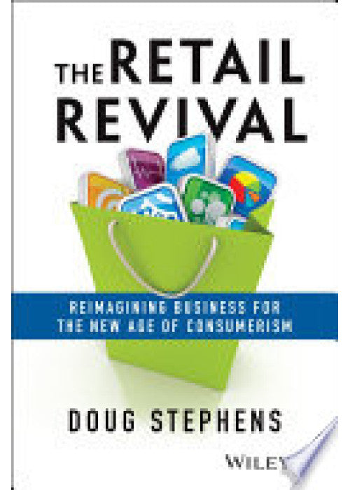 The Retail Revival: Reimagining Business for the New Age of Consumerism: Reimagining Business for the New Age of Consumerism
