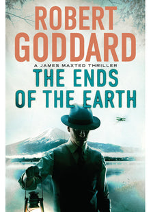 The Ends of the Earth: A James Maxted Thriller: 2