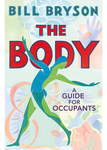 The Body: A Guide for Occupants - THE SUNDAY TIMES NO.1 BESTSELLER