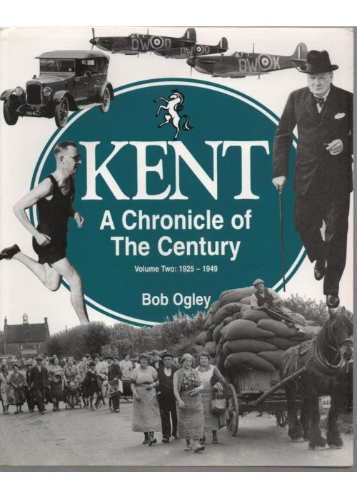 Kent: A Chronicle of the Century, Vol. 2: 1925-1949: Volume 2