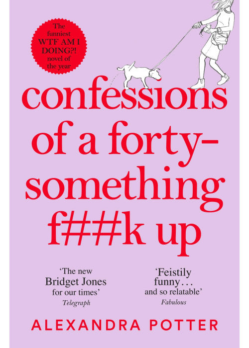 Confessions of a Forty-Something F**k Up: The New Bridget Jones for Our Times: 1 (Confessions, 1)