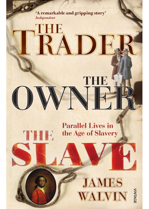 The Trader, The Owner, The Slave: Parallel Lives in the Age of Slavery