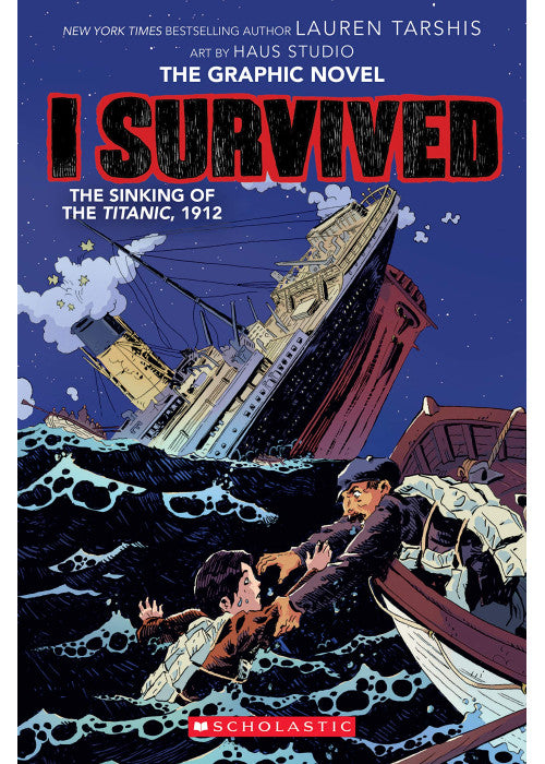 I Survived the Sinking of the Titanic, 1912: A Graphic Novel (I Survived Graphic Novel #1): Volume 1