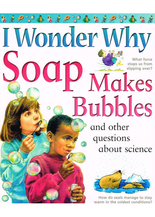 I Wonder Why Soap Makes Bubbles (I Wonder Why Kingfisher, 92)