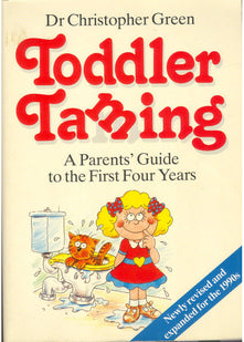 Toddler Taming: A Parents' Guide to the First Four Years