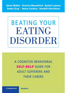 Beating Your Eating Disorder: A Cognitive-Behavioral Self-Help Guide for Adult Sufferers and their Carers
