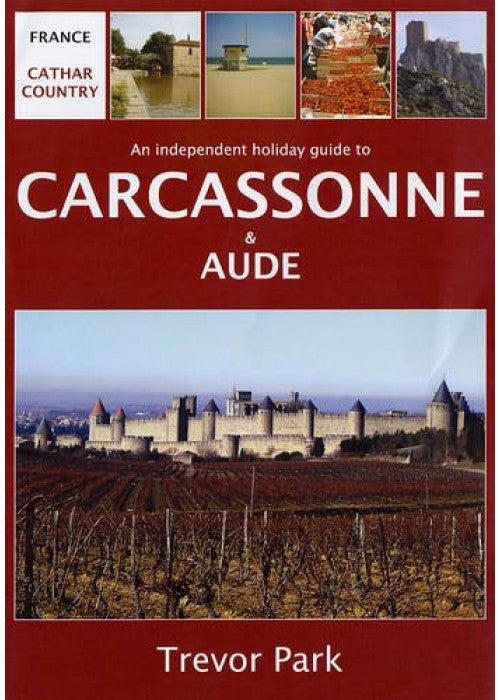 Cathar Country: An Independent Holiday Guide to Carcassonne and Aude
