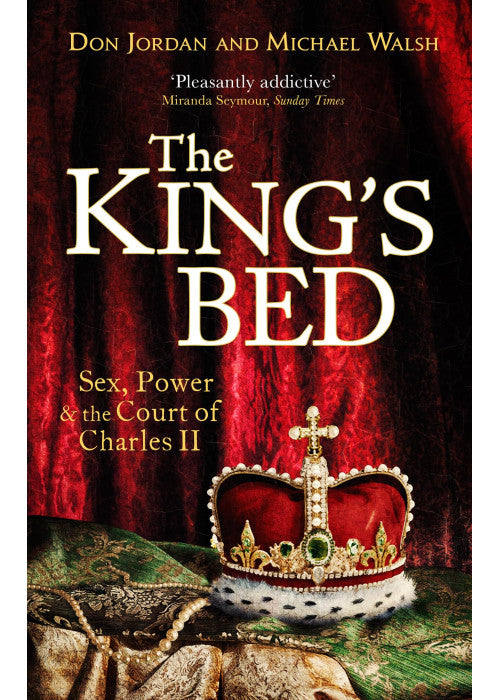The King's Bed: Sex, Power and the Court of Charles II