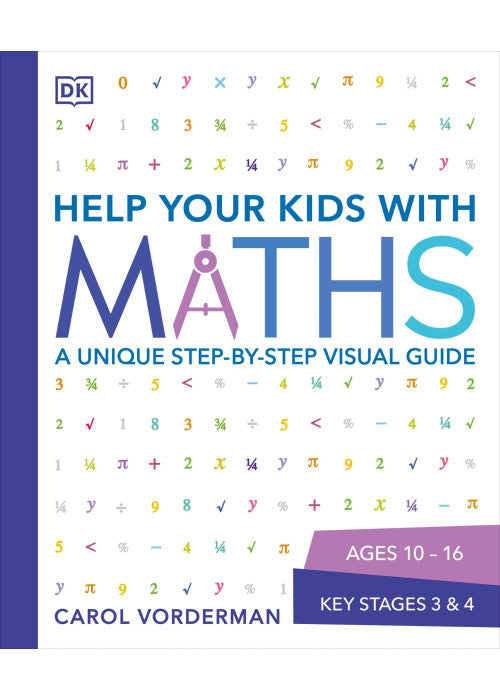 Help Your Kids with Maths, Ages 10-16 (Key Stages 3-4): A Unique Step-by-Step Visual Guide, Revision and Reference