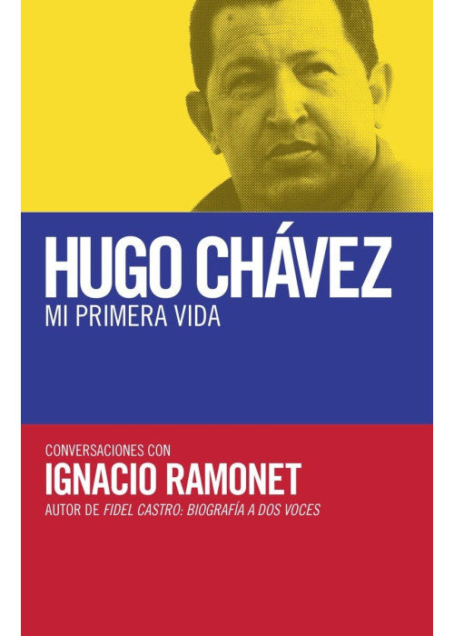 Hugo Chávez: mi primera vida: Conversaciones con Hugo Chávez