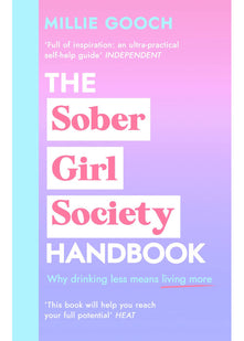 The Sober Girl Society Handbook: Why drinking less means living more