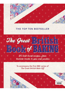 The Great British Book of Baking: 120 best-loved recipes from teatime treats to pies and pasties