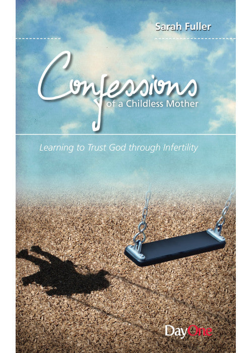 Confessions of a childless mother: Learning to Trust God Through Infertility (Life Stories)