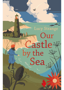 Our Castle by the Sea: magical WW2 adventure from bestselling author Lucy Strange