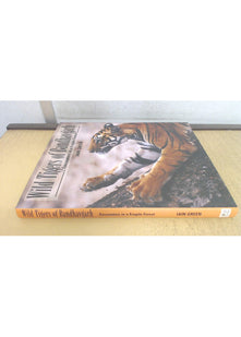 Wild Tigers of Bandhavgarh: Encounters in a Fragile Forest