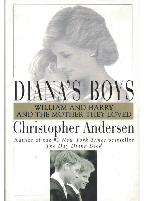 Diana's Boys: William and Harry and the Mother They Loved