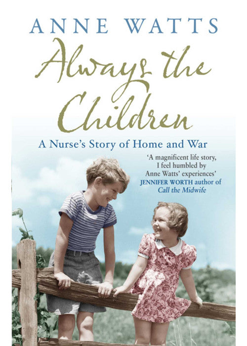 Always the Children: A Nurse's Story of Home and War