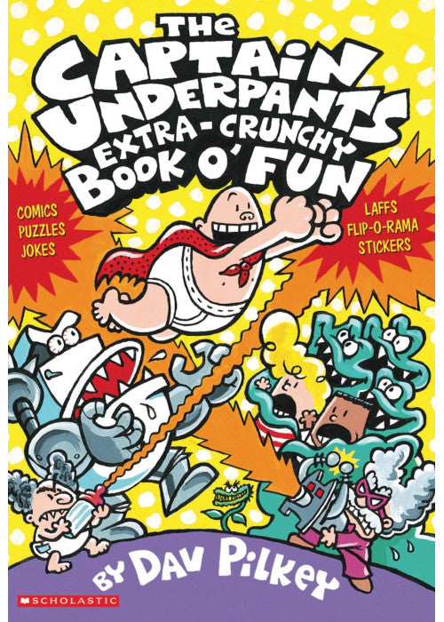 The Captain Underpants' Extra-Crunchy Book O'Fun!