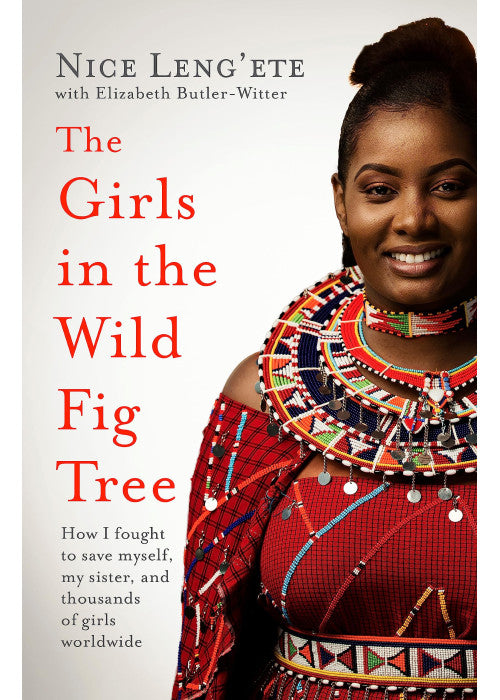 The Girls in the Wild Fig Tree: How One Girl Fought to Save Herself, Her Sister and Thousands of Girls Worldwide