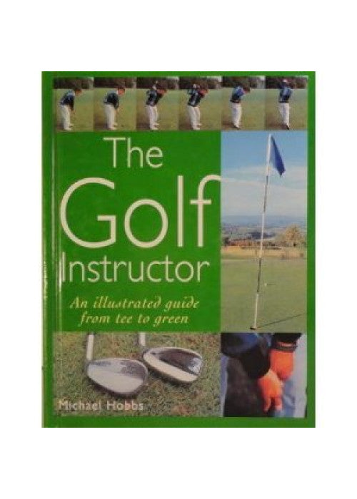 The golf insructor " An Illustrated guide from tee to green"