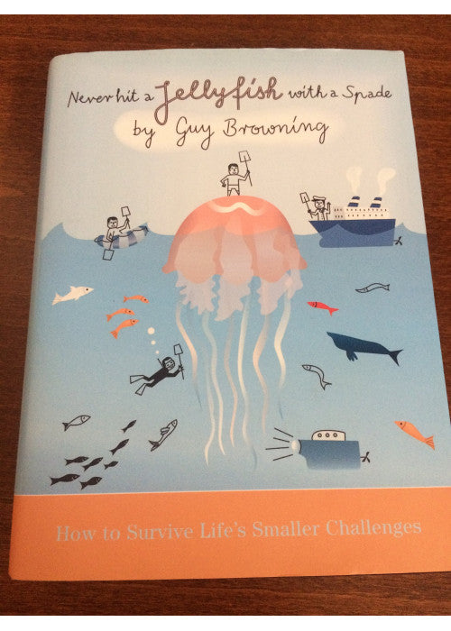 Never Hit a Jellyfish with a Spade