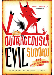 Outrageously Evil Sudoku: 100 Deviously Difficult Puzzles (Will Shortz Presents...)
