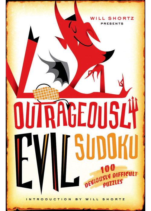 Outrageously Evil Sudoku: 100 Deviously Difficult Puzzles (Will Shortz Presents...)