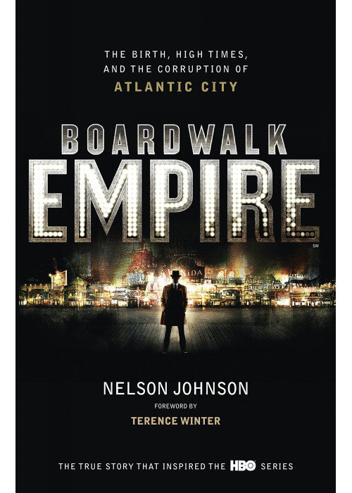 Boardwalk Empire The Birth, High Times and the Corruption of Atla