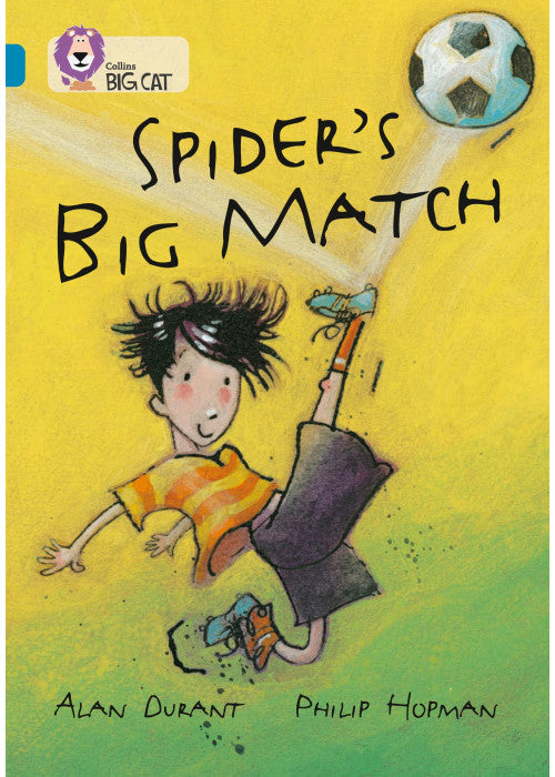Spider’s Big Match: Spider McDrew is the unlikely hero in this exciting adventure story. (Collins Big Cat)