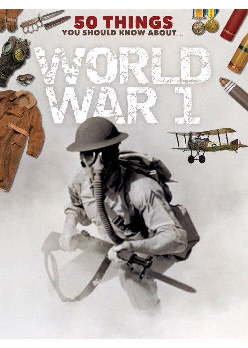50 Things You Should Know About The First World War