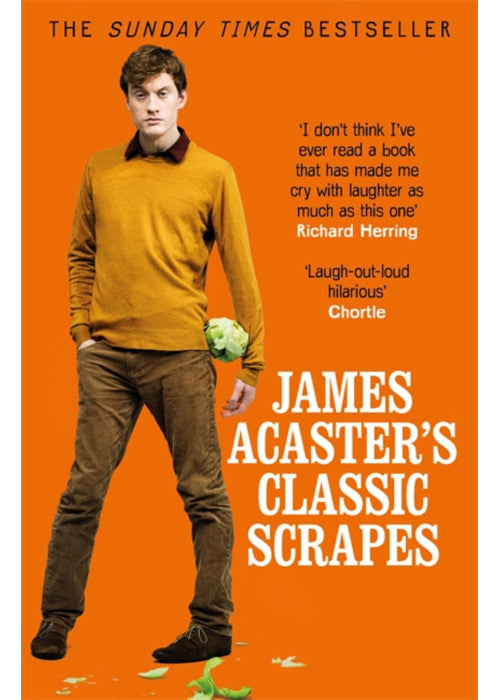 James Acaster's Classic Scrapes - The Hilarious Sunday Times Bestseller