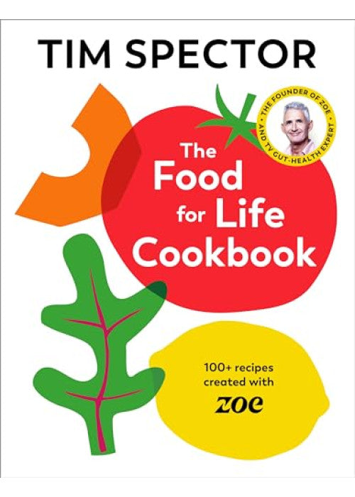 The Food For Life Cookbook: 100+ Sunday Times bestselling gut-friendly recipes, as seen on Channel 4's What Not To Eat