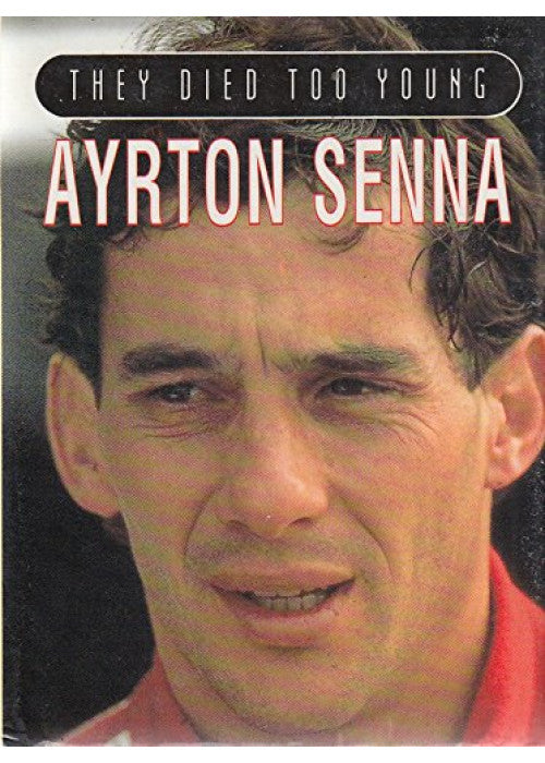 Ayrton Senna (They Died Too Young S.)