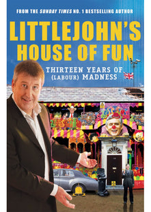 Littlejohn's House of Fun: Thirteen Years of (Labour) Madness
