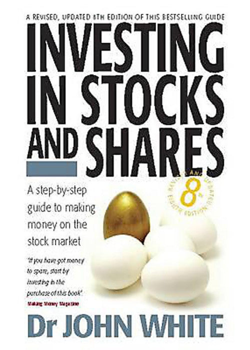 Investing in Stocks and Shares: 8th edition: A Step-by-step Guide to Making Money on the Stock Market