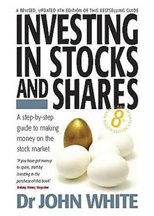 Investing in Stocks and Shares: 8th edition: A Step-by-step Guide to Making Money on the Stock Market