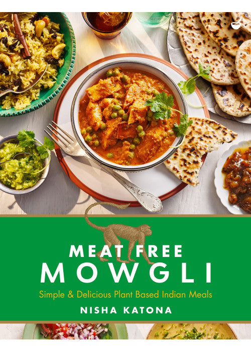 Meat Free Mowgli: Simple & Delicious Plant-Based Indian Meals