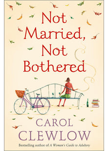 NOT MARRIED, NOT BOTHERED