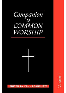 Companion to Common Worship: Volume 1: v. 1 (A Companion to Common Worship)