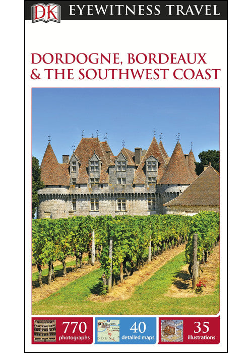 DK Eyewitness Travel Guide Dordogne, Bordeaux and the Southwest Coast