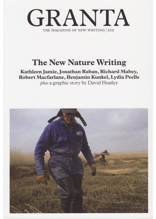 Granta 102: The New Nature Writing