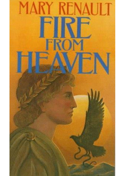 Fire from Heaven: A Novel of Alexander the Great: A Virago Modern Classic