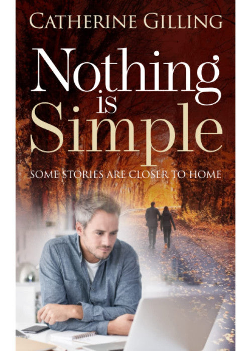Nothing is Simple (Suspense, intrigue and love - Catherine Gilling)
