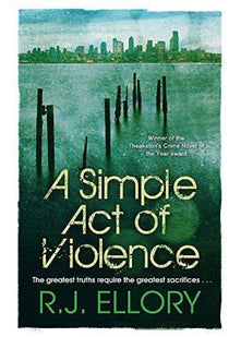 A Simple Act of Violence: R.J. Ellory